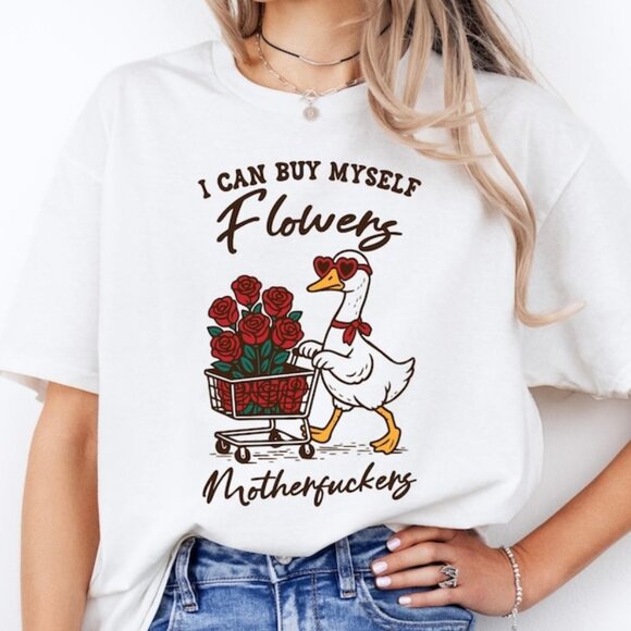 Tops - Funny Anti Valentine Goose Tee, I Can Buy Myself Flowers Tee
